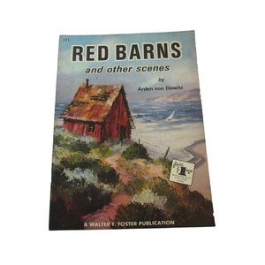Walter T Foster Red Barns and Other Scenes Arden Von Dewitz 52001